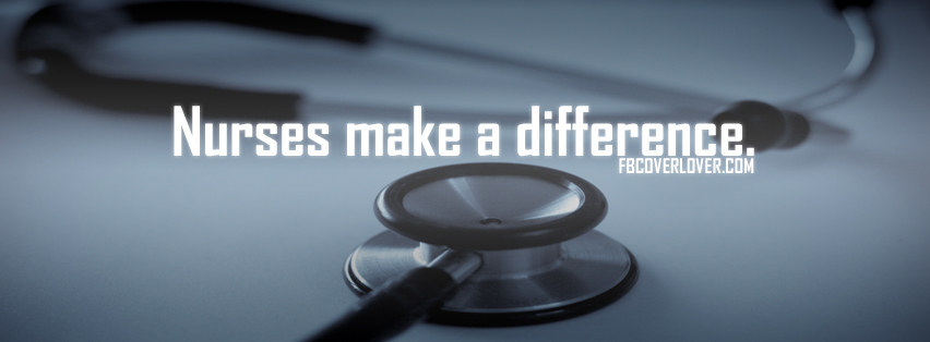 Nurses Make A Difference Facebook Timeline  Profile Covers