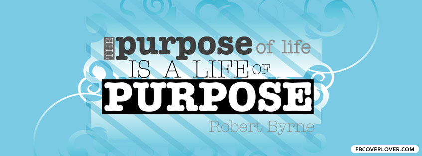 The Purpose Of Life Facebook Timeline  Profile Covers