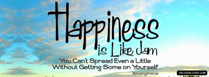 Happiness Is Like Jam Facebook Covers More Life Covers for Timeline