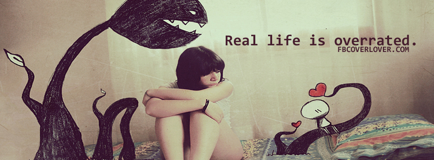 Real Life Is Overrated Facebook Timeline  Profile Covers