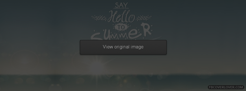 Say Hello To Summer Facebook Covers More seasonal Covers for Timeline