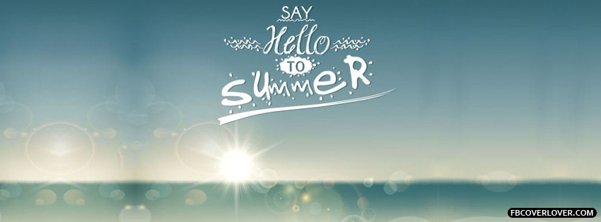 Say Hello To Summer Facebook Timeline  Profile Covers
