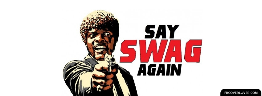 Say Swag Again Facebook Covers More Funny Covers for Timeline