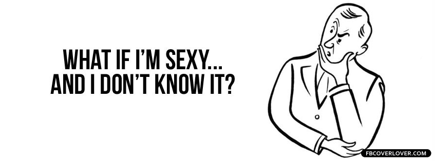 Im Sexy And I Dont Know It Facebook Timeline  Profile Covers