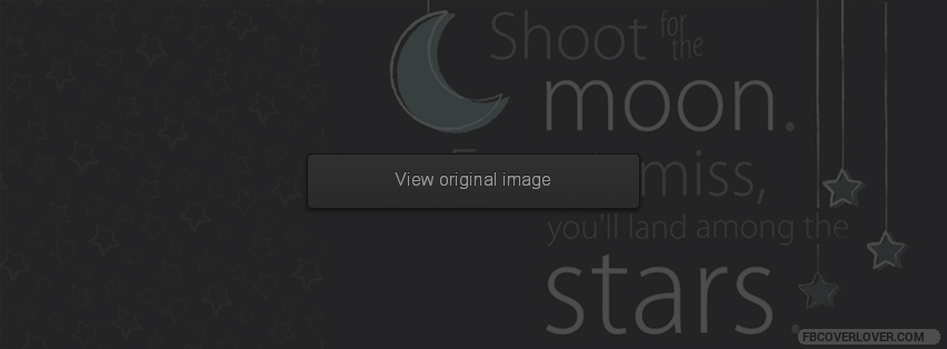 Shoot For The Moon Facebook Covers More life Covers for Timeline