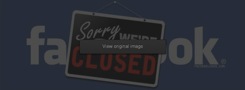 Sorry Were Closed Facebook Covers More Miscellaneous Covers for Timeline