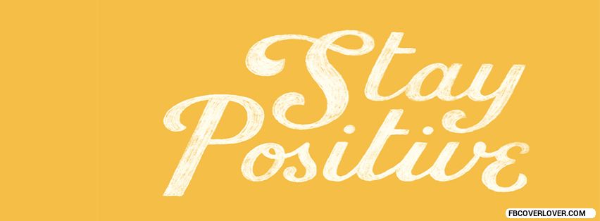 Stay Positive! Facebook Timeline  Profile Covers