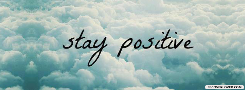 Stay Positive Facebook Timeline  Profile Covers