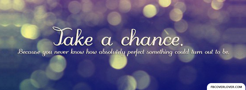 Take A Chance Facebook Cover - fbCoverLover.com