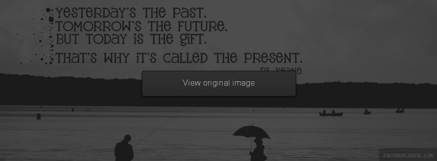 Today Is The Gift Facebook Covers More Quotes Covers for Timeline