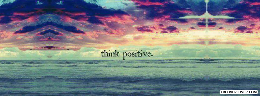 Think Positive Facebook Timeline  Profile Covers