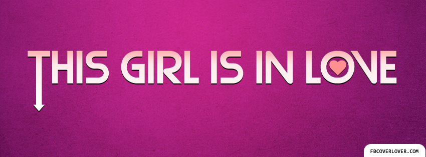 This Girl Is In Love Facebook Timeline  Profile Covers