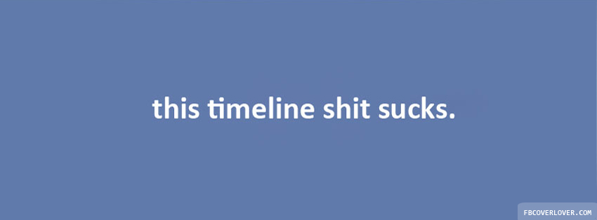 Timeline Sucks Facebook Covers More Funny Covers for Timeline