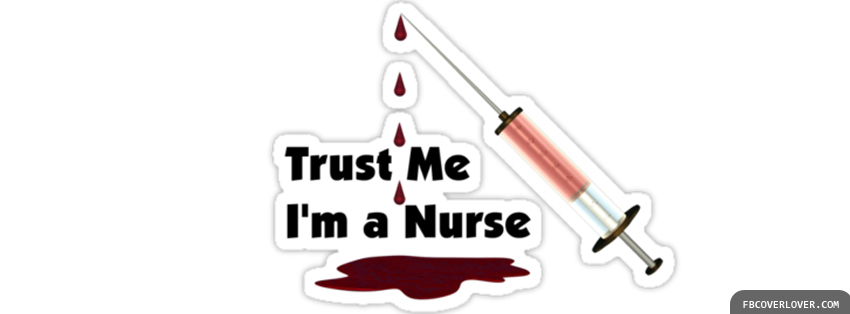 Trust Me Im A Nurse Facebook Timeline  Profile Covers