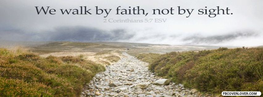We Walk By Faith, Not By Sight. Facebook Covers More religious Covers for Timeline