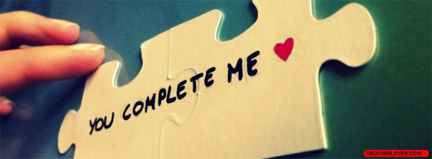 You Complete Me Facebook Covers More love Covers for Timeline