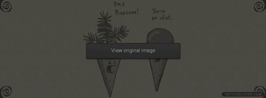 Im a Pinecone Facebook Covers More Funny Covers for Timeline