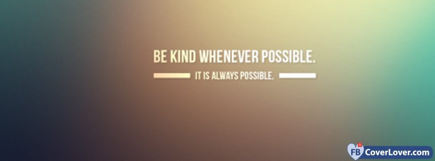 Be Kind Whenever Possible
