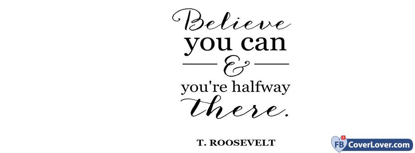 Believe You Can T Roosevelt Quote 