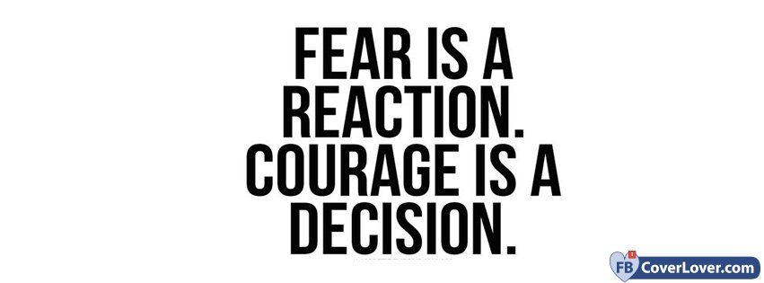 Courage Is A Decision