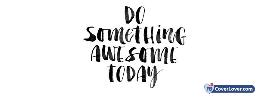 Do Something Awesome Today