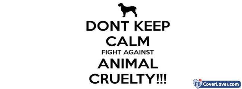 Dont Keep Calm Against Animal Cruelty