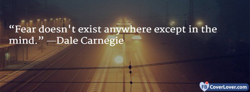 Fear Does Not Exist Dale Carnegie Quote