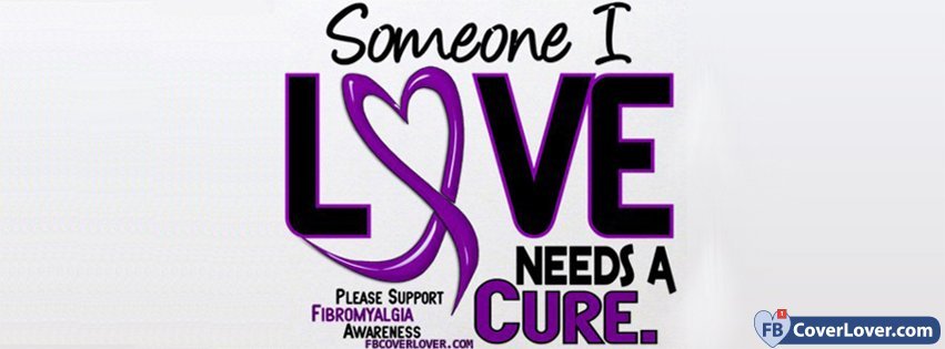 Fibromyalgia Awareness Someone I Love