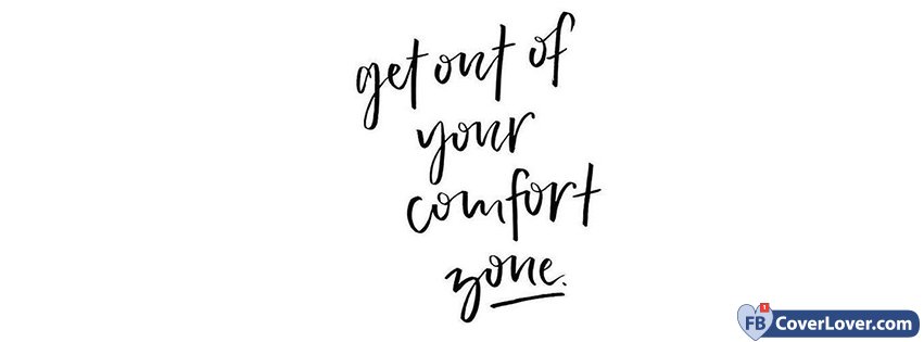 Get Out Of Your Comfort Zone