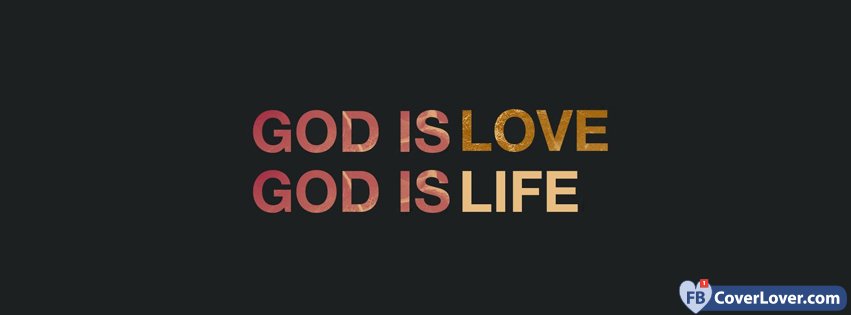 God Is Love God Is Life