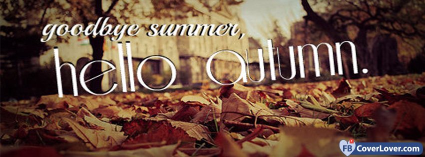 Goodbye Summer Hello Autumn