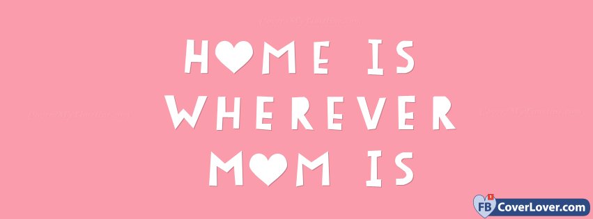 Happy Mothers Day Home Is Wherever Mom Is