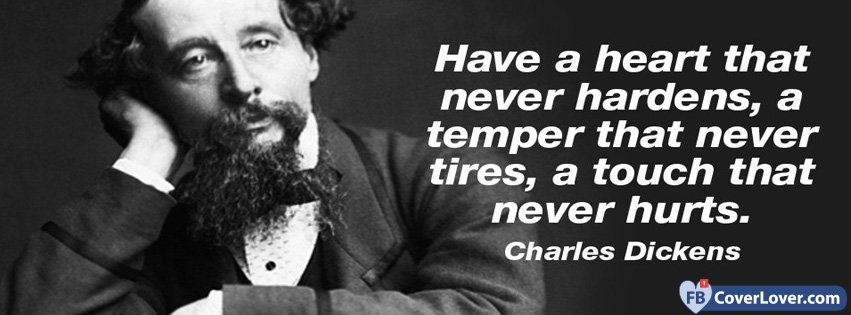 Have A Heart Charles Dickens Quote