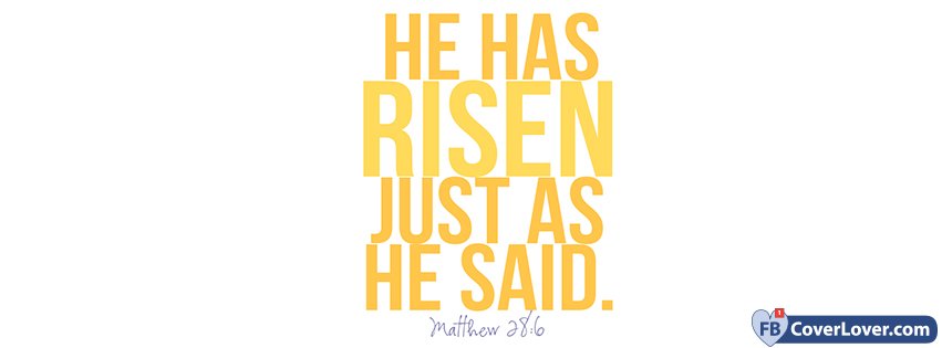 He Has Risen Just As He Said Matthew 28 6