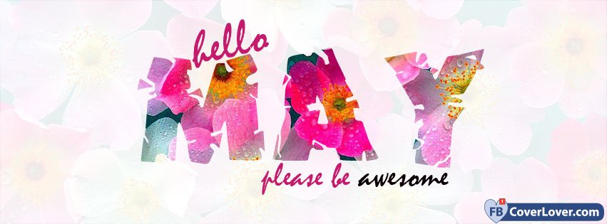 Hello May Please Be Awesome