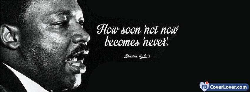 How Soon Not Now Martin Luther King