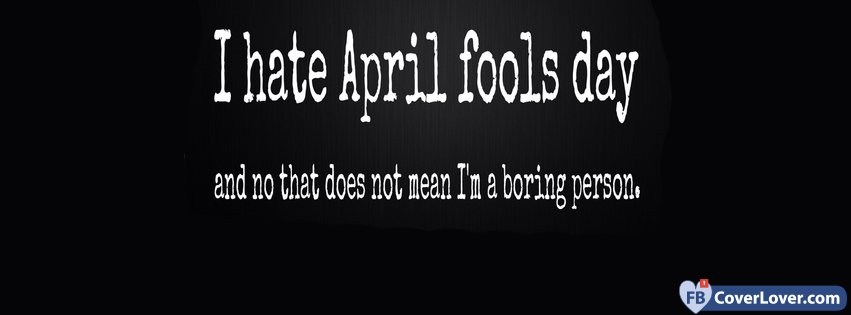 I Hate April's Fool Day