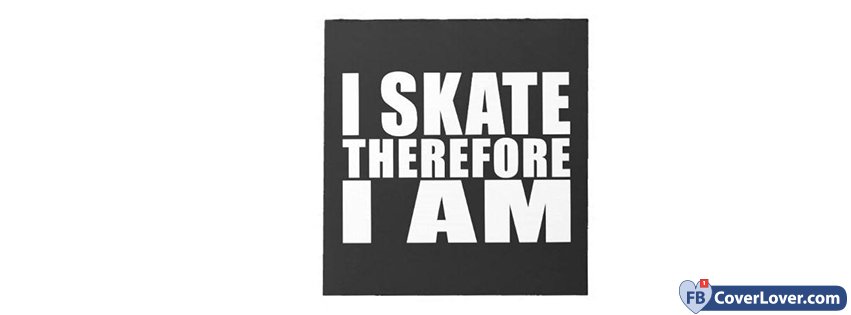 I Skate Therefore I Am