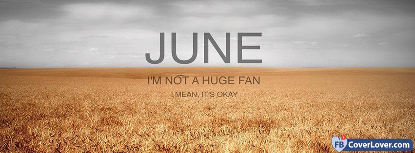 June I'm Not A Huge Fan