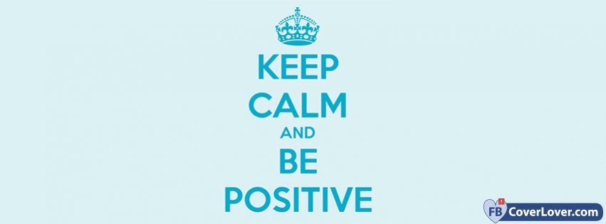 Keep Calm And Be Positive