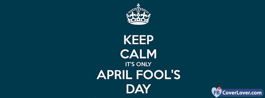 Keep Calm Its Only April Fools Day