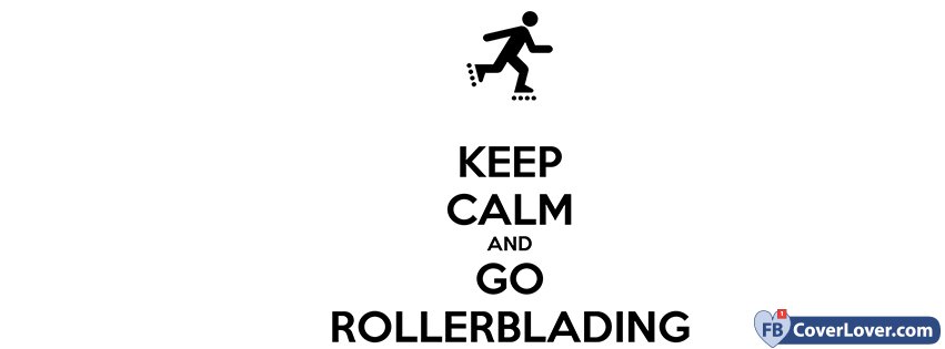 Keep Calm And Go Rollerblading