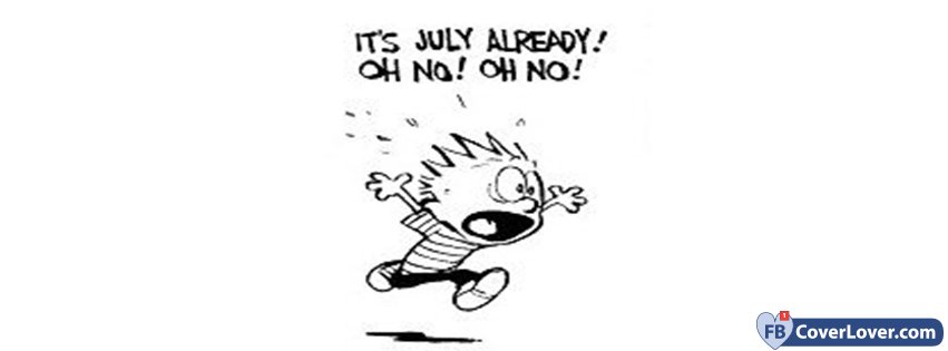 It's July Already! Oh No! Oh No!