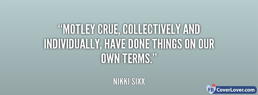 Motley Crue Nikki Sixx Quote
