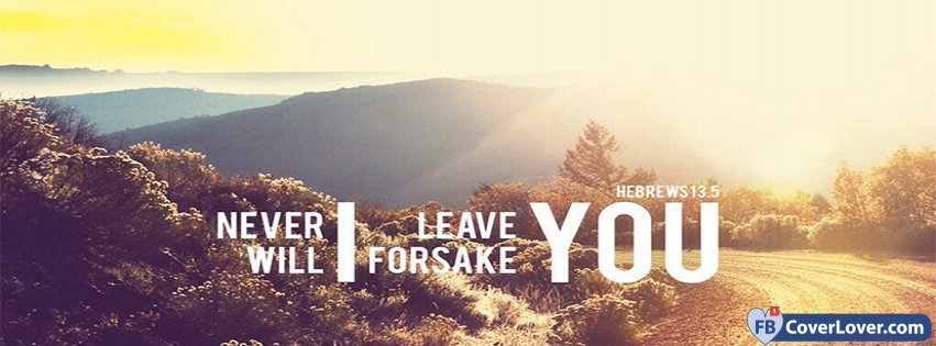 Never I Will Forsake You Hebrews 13 5