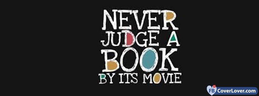 Never Judge A Book By Its Movie 