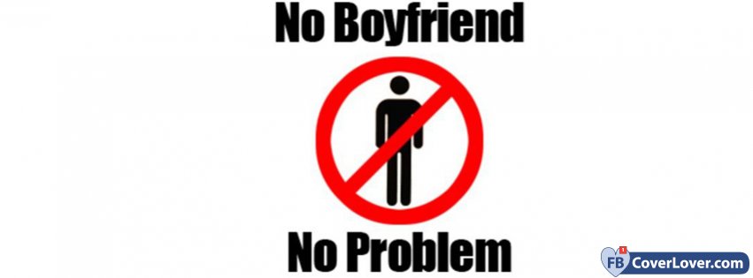 No Boyfriend No Problem