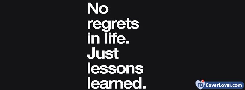 No Regrets Just Lessons