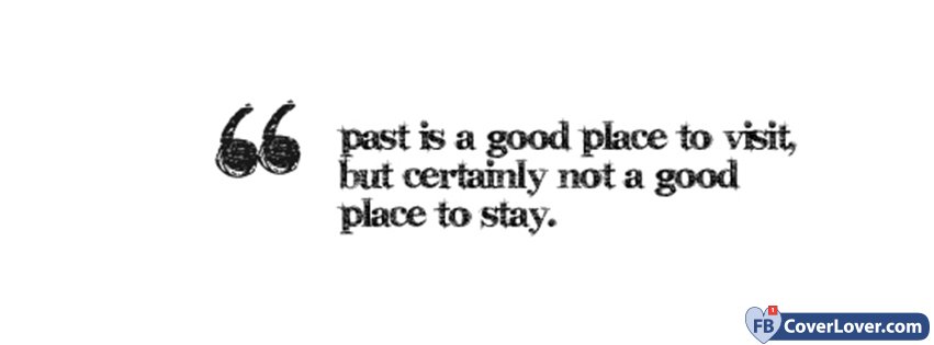 Past Is Not A Good Place To Stay
