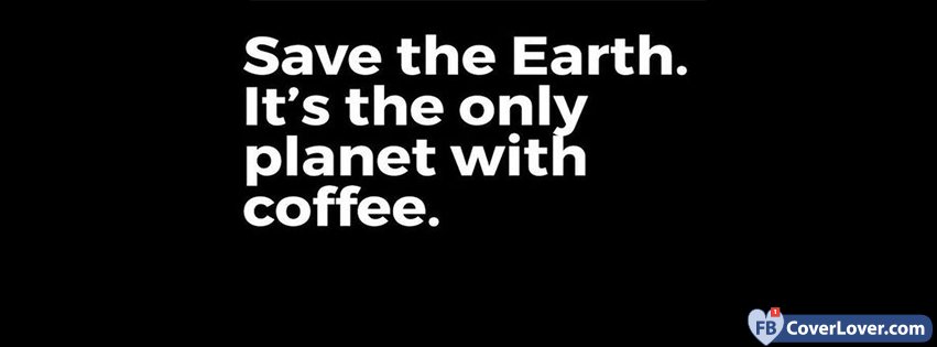 Save The Earth And Coffee